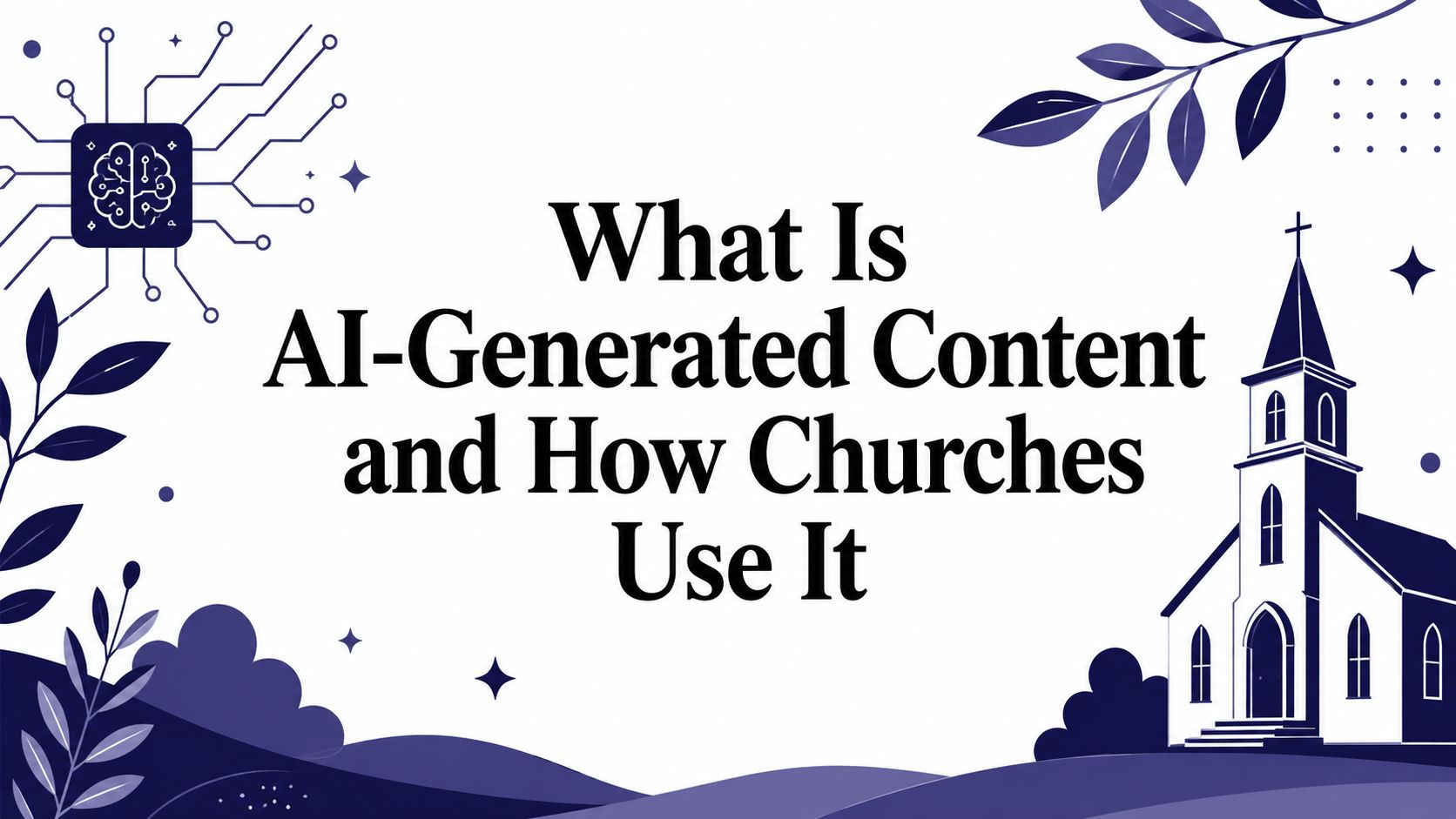 What Is AI-Generated Content and How Churches Use It