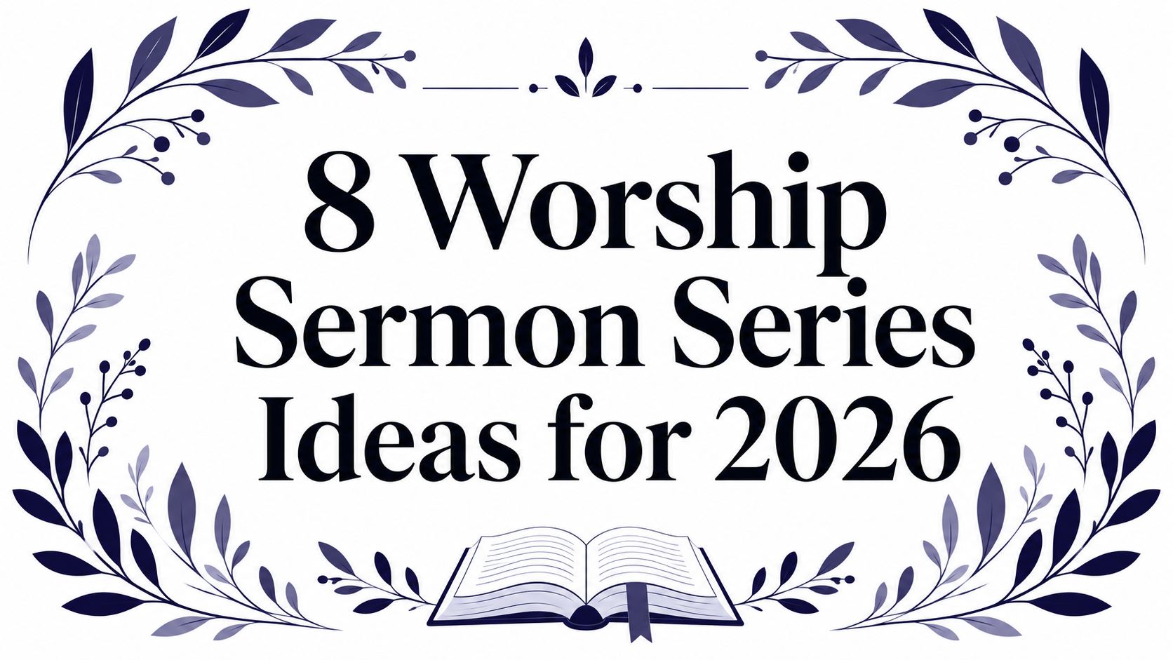 8 Worship Sermon Series Ideas for 2026