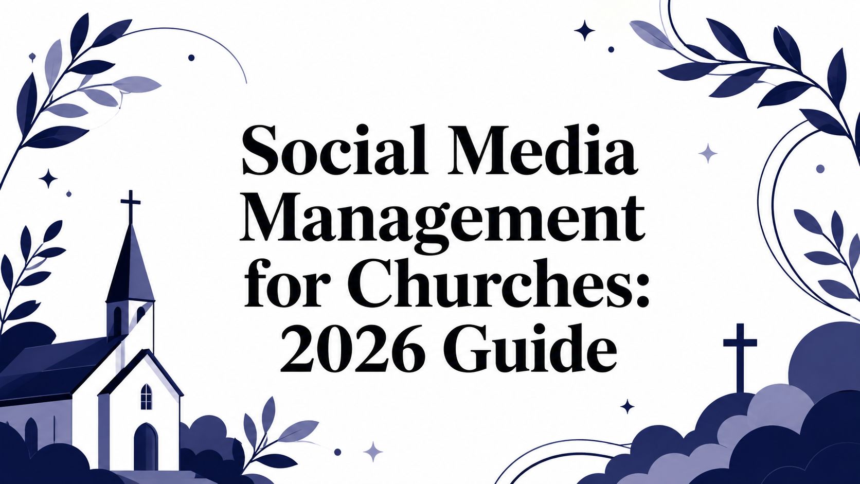 Social Media Management for Churches: 2026 Guide