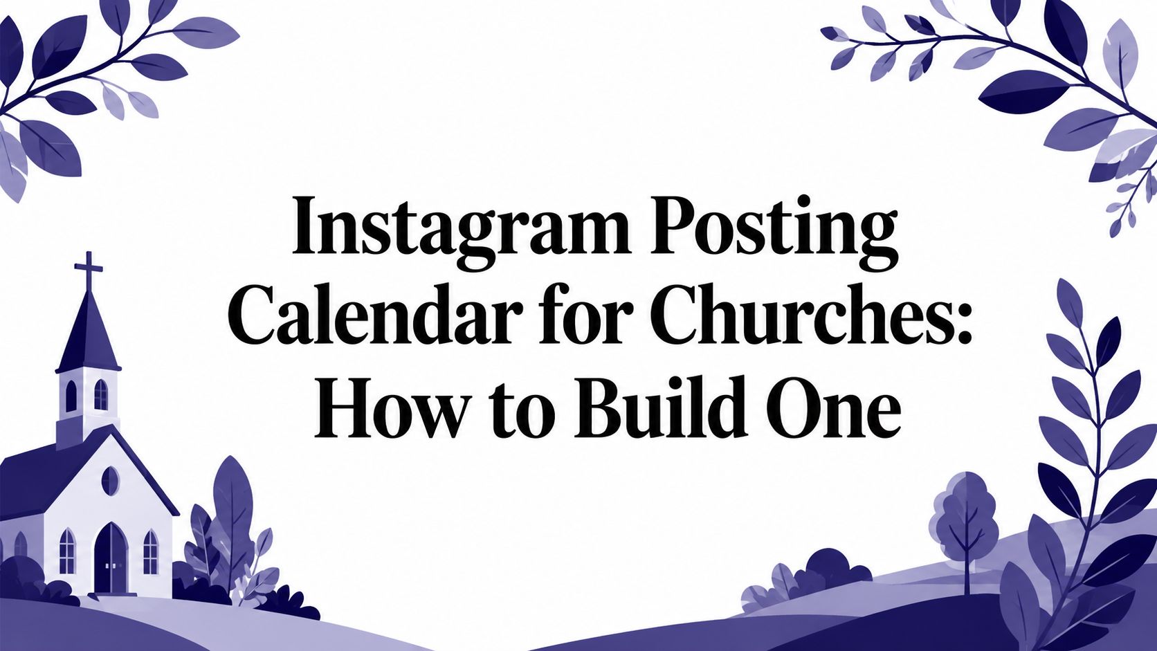 Instagram Posting Calendar for Churches: How to Build One