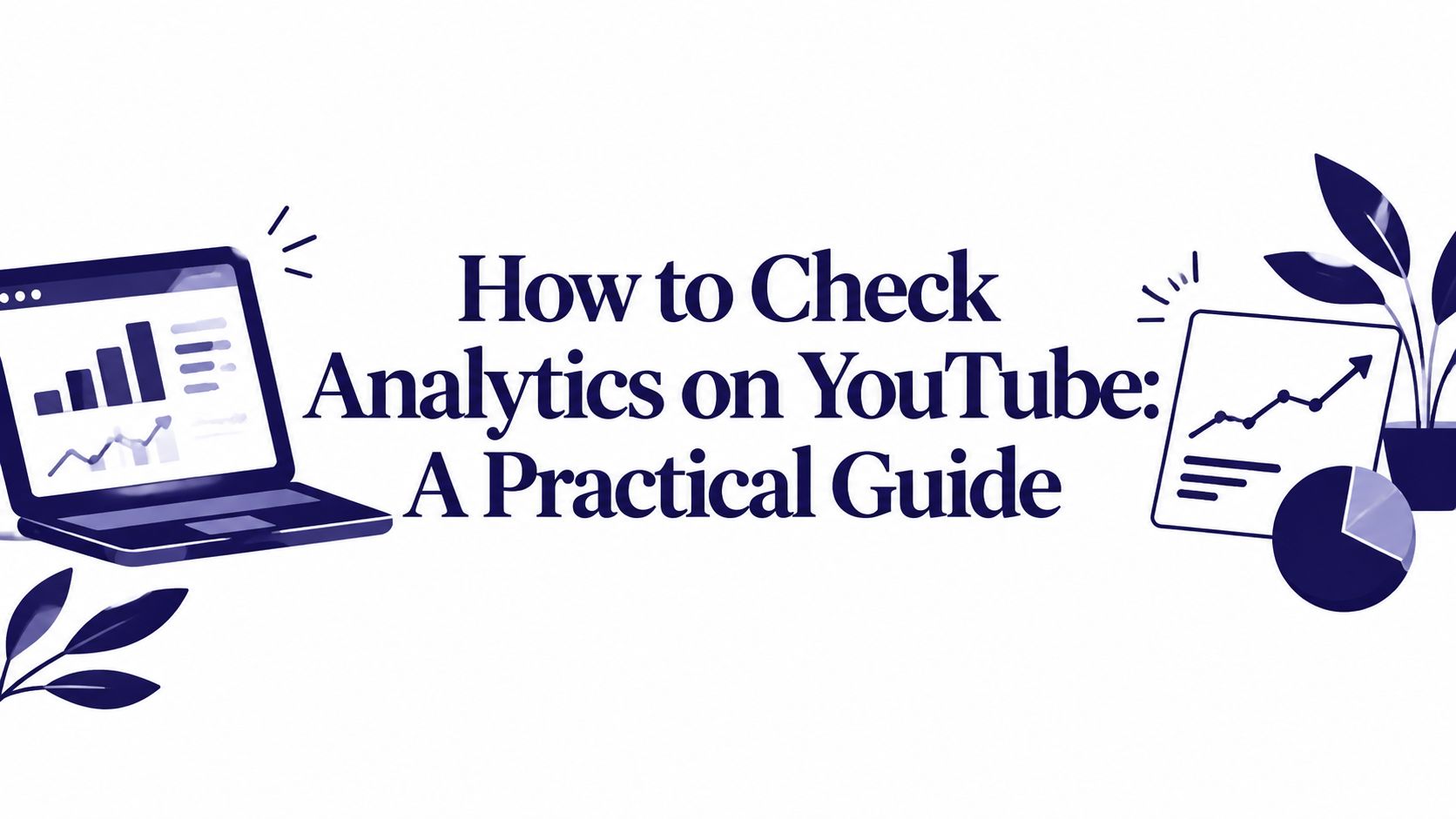 How to Check Analytics on YouTube: A Practical Guide