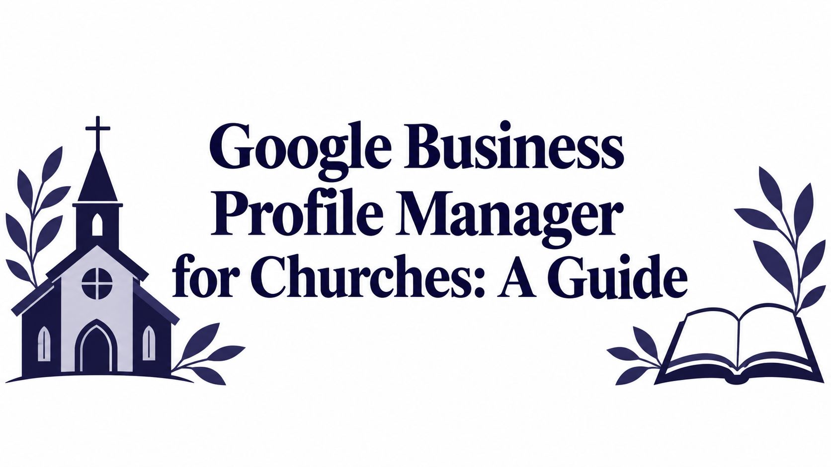 Google Business Profile Manager for Churches: A Guide