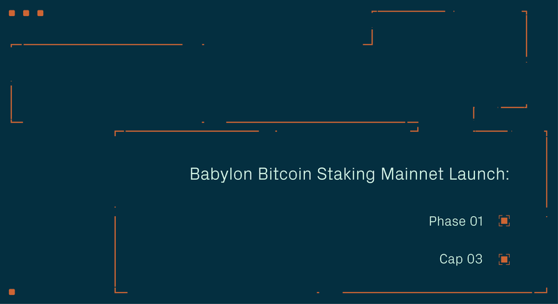 Babylon Bitcoin Staking Mainnet Launch: Phase-1, Cap-3