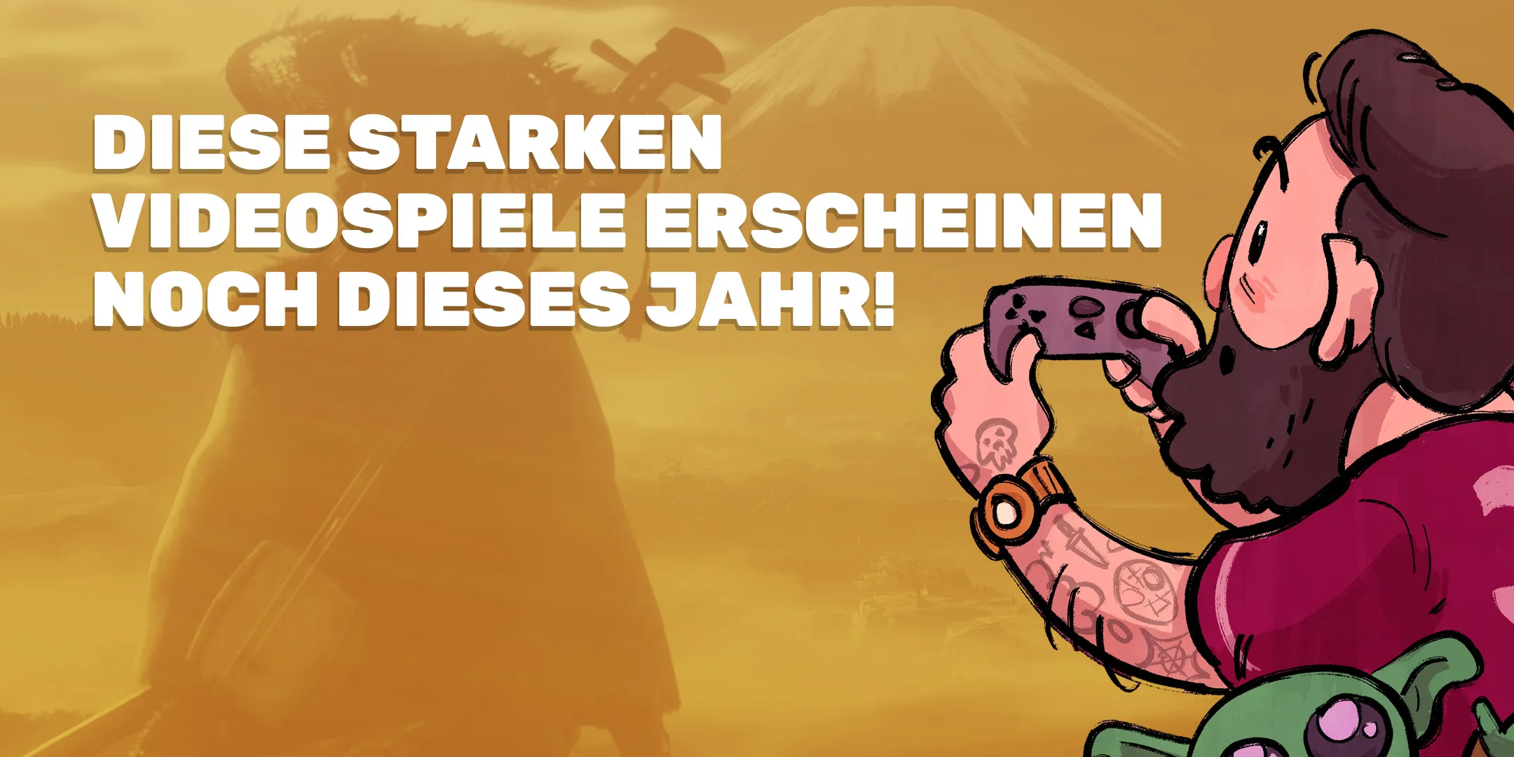 Diese starken Videospiele erscheinen noch dieses Jahr