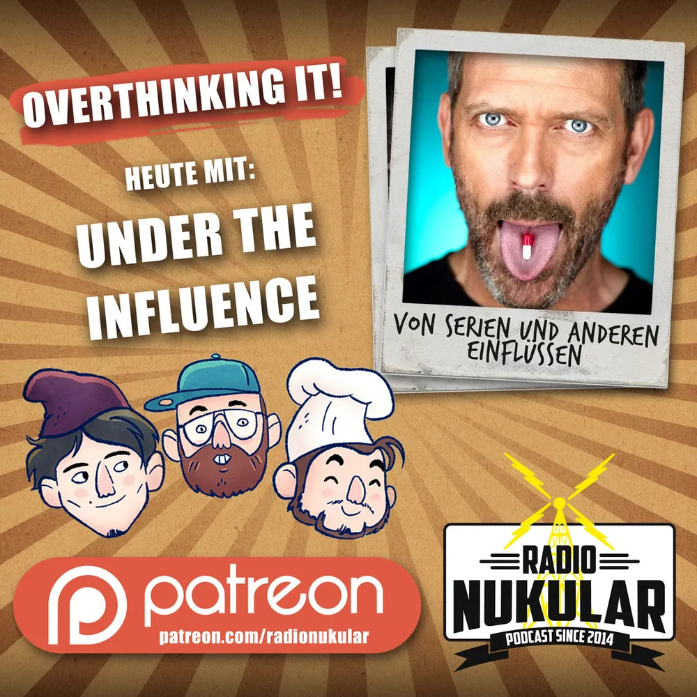 Overthinking it #9 - Under the Influence
