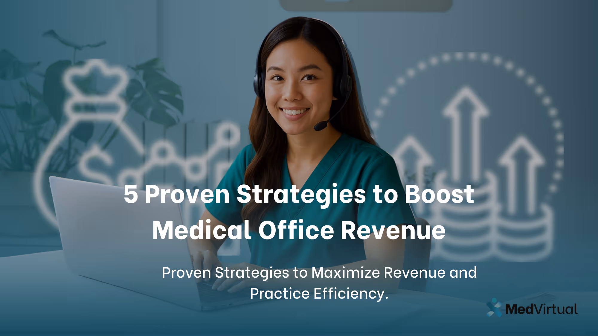 Smiling woman in headset at laptop. Text: 5 Proven Strategies to Boost Medical Office Revenue. MedVirtual logo.