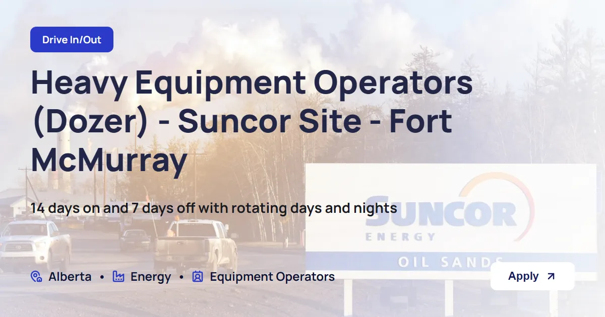 Heavy Equipment Operators (Dozer) - Suncor Site - Fort McMurray
