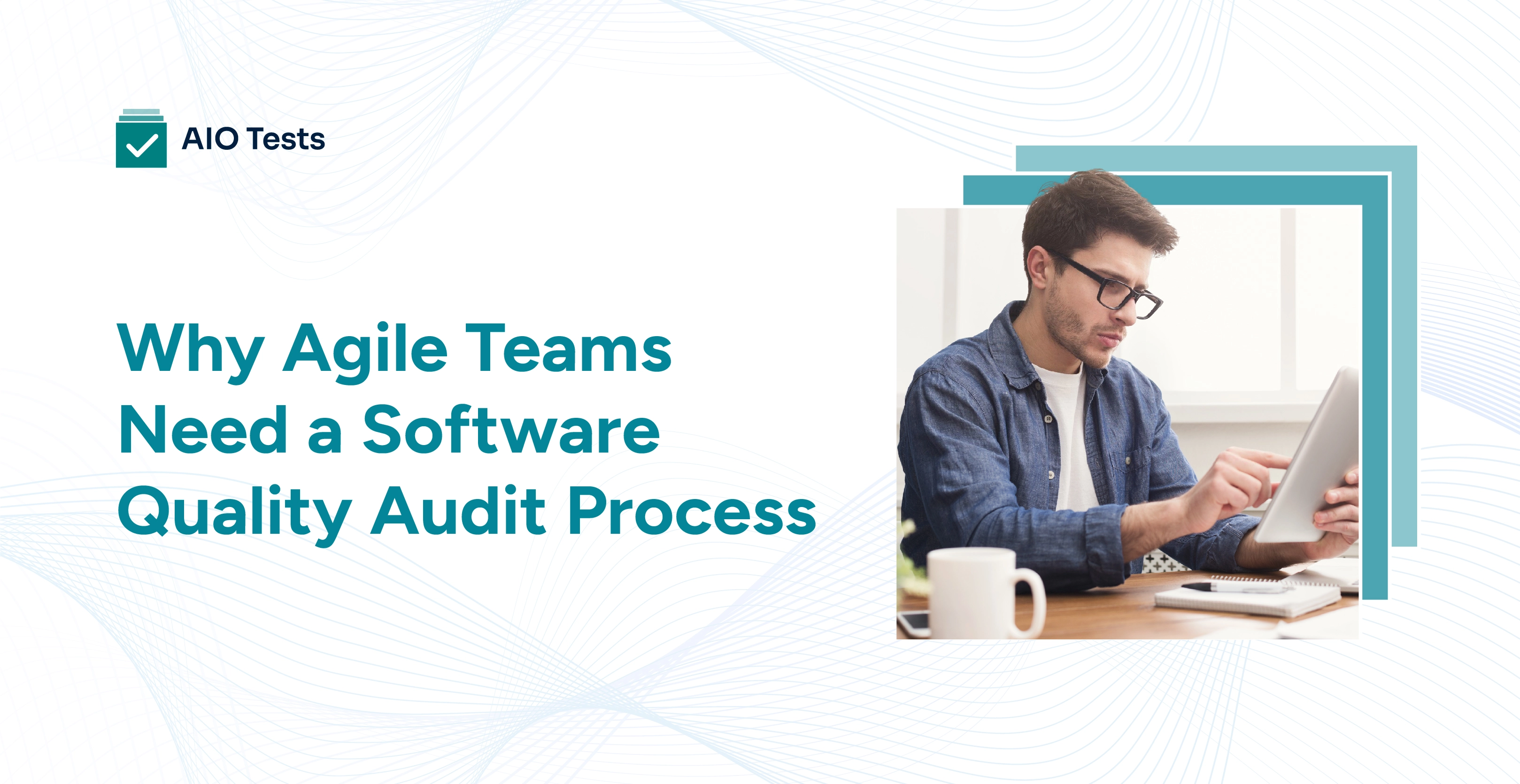 Why Agile teams need a software quality audit process