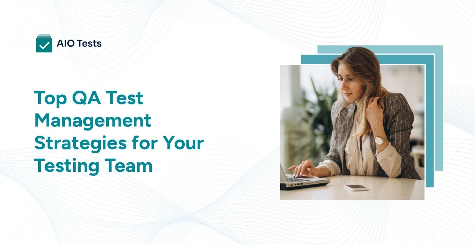  QA Test Management Strategies for Your Software Testing Team