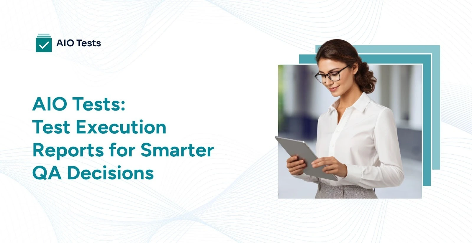 AIO Tests - Test Execution Reports for Smarter QA Decisions