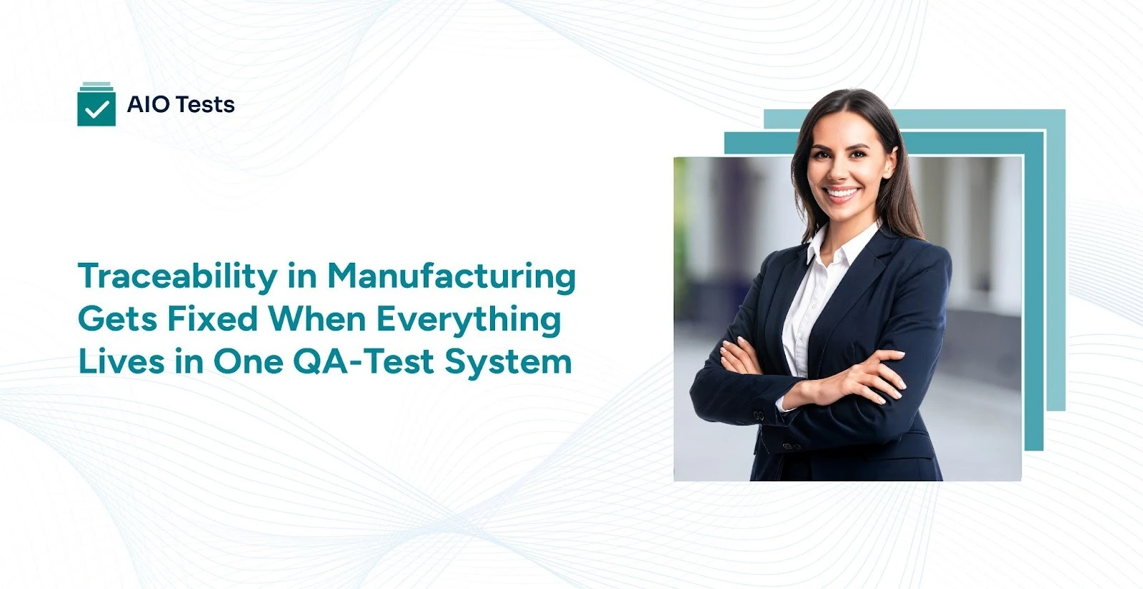 Traceability in Manufacturing Gets Fixed With Proper QA Test Tools