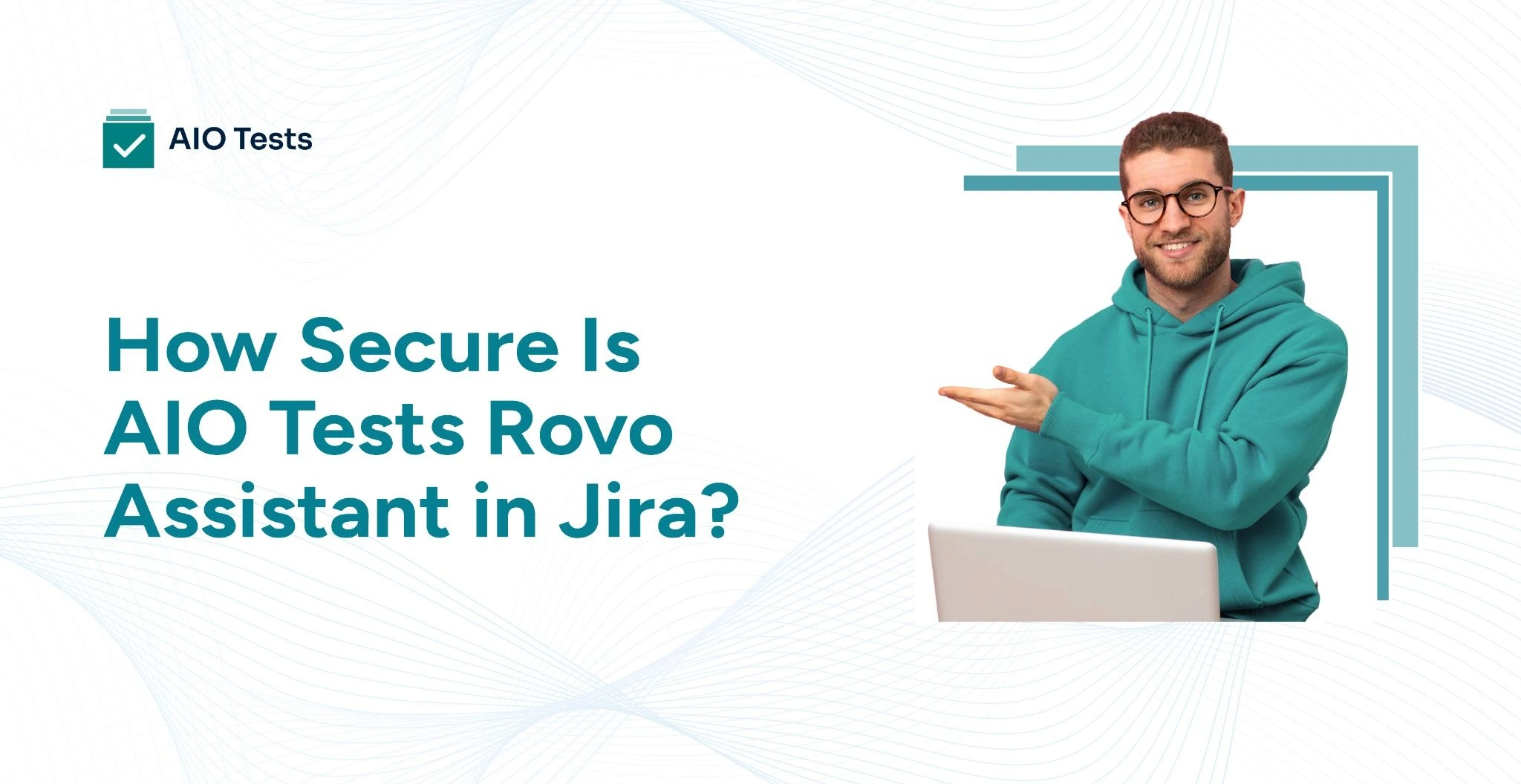 Blog Banner Showing How Secure is AIO Tests Rovo Assistant in Jira