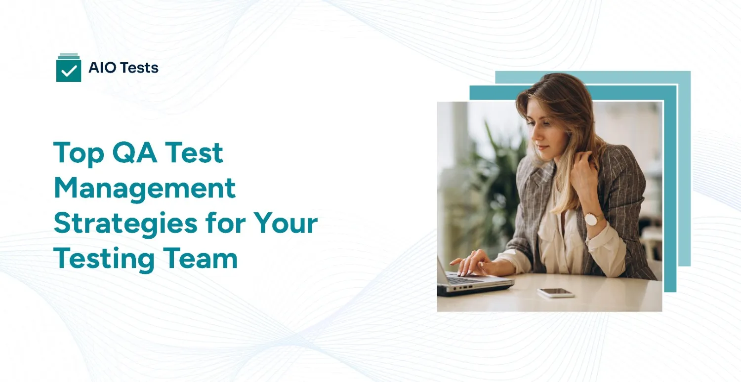 QA Test Management Strategies for Your Software Testing Team