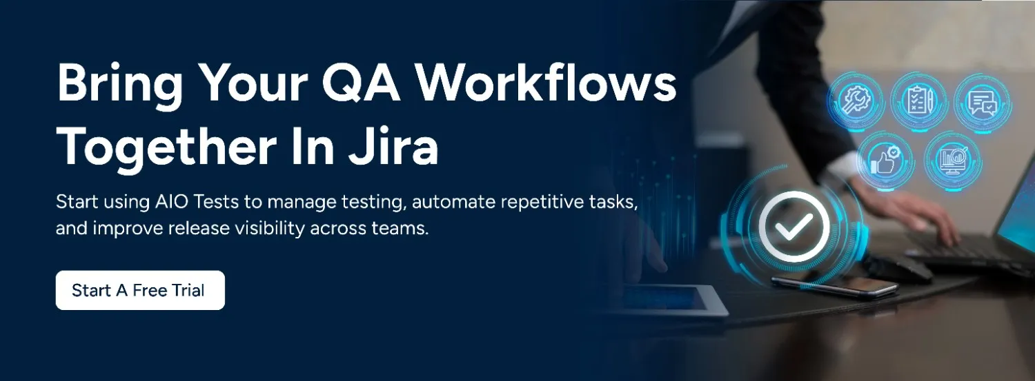 CTA image illustrating bringing your qa workflows together in Jira. Start a free trial.