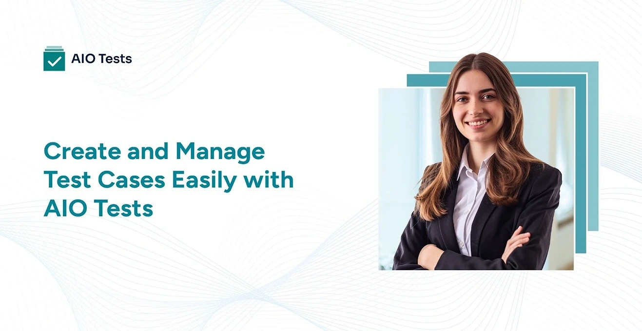 Creating and Managing Test Cases Done Easily with AIO Tests 