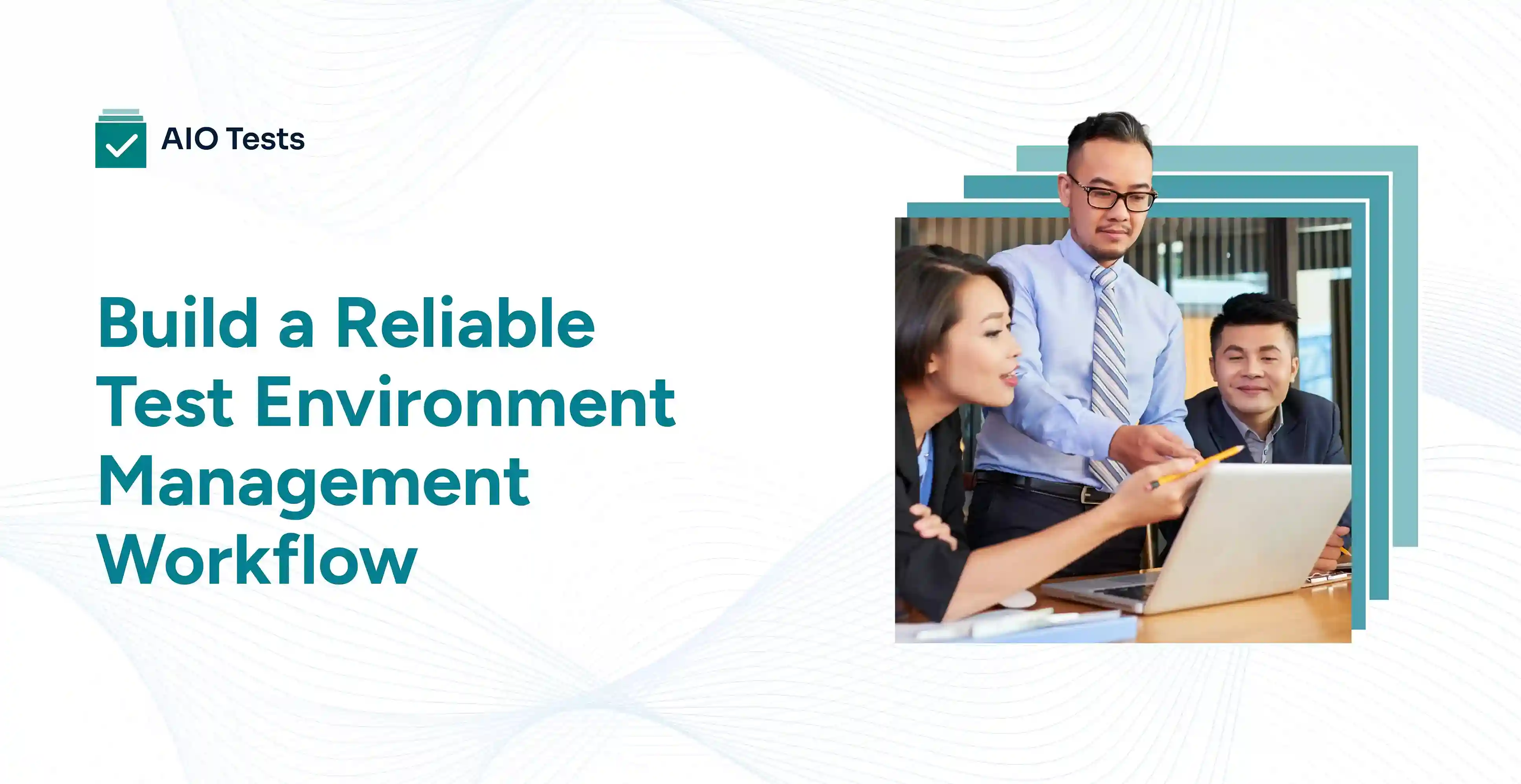 Banner illustrating a reliable Test Environment Management workflow with AIO Tests for planning, execution, defect tracking, and release readiness.