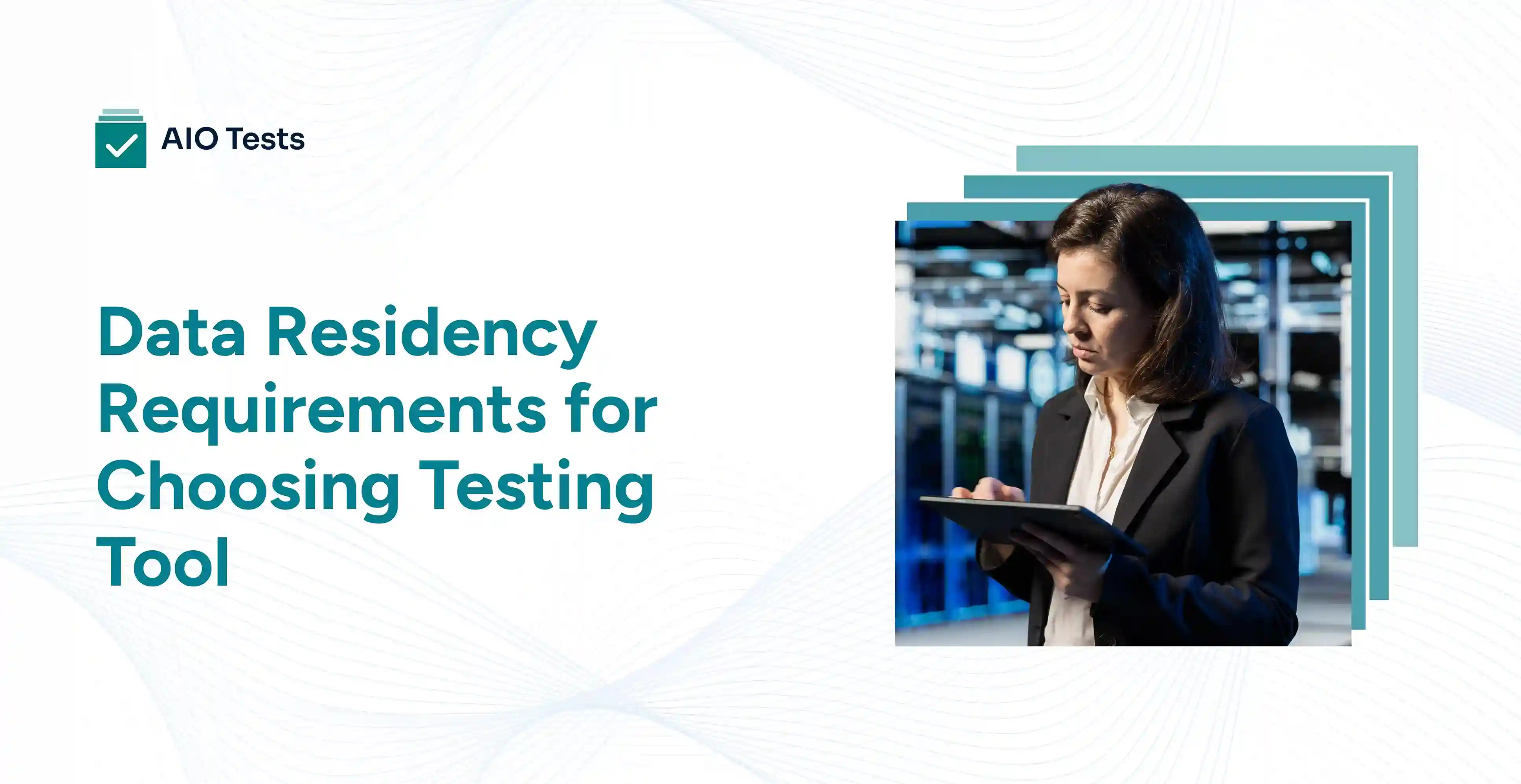 Banner image illustrating data residency requirements for choosing an testing tool