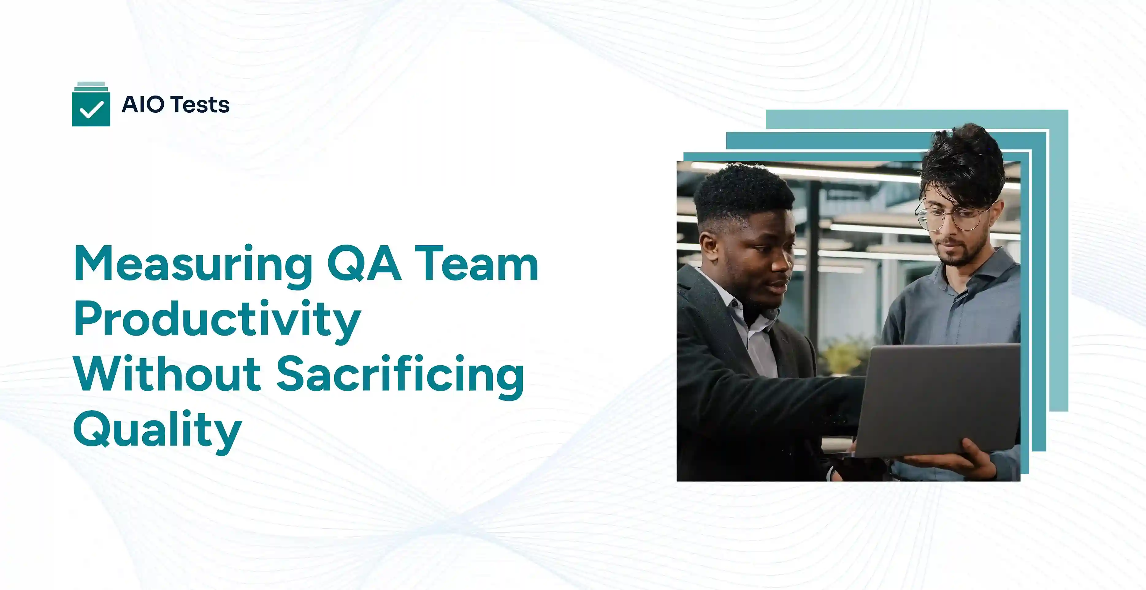 a banner image showing how to measure QA team productivity without sacrificing software quality.