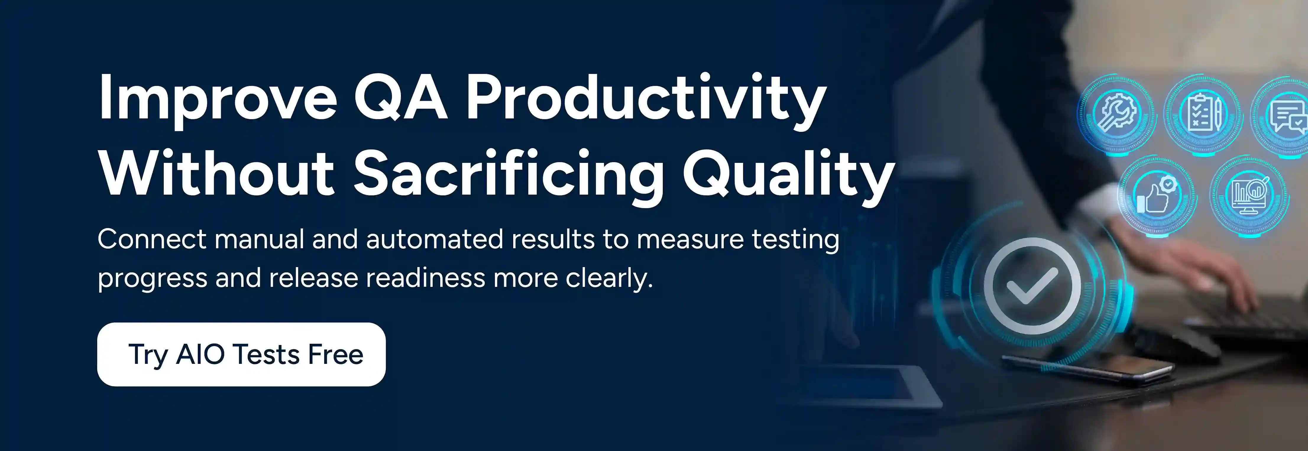 CTA image showing improve QA productivity without sacrificing quality. Try AIO Tests Free