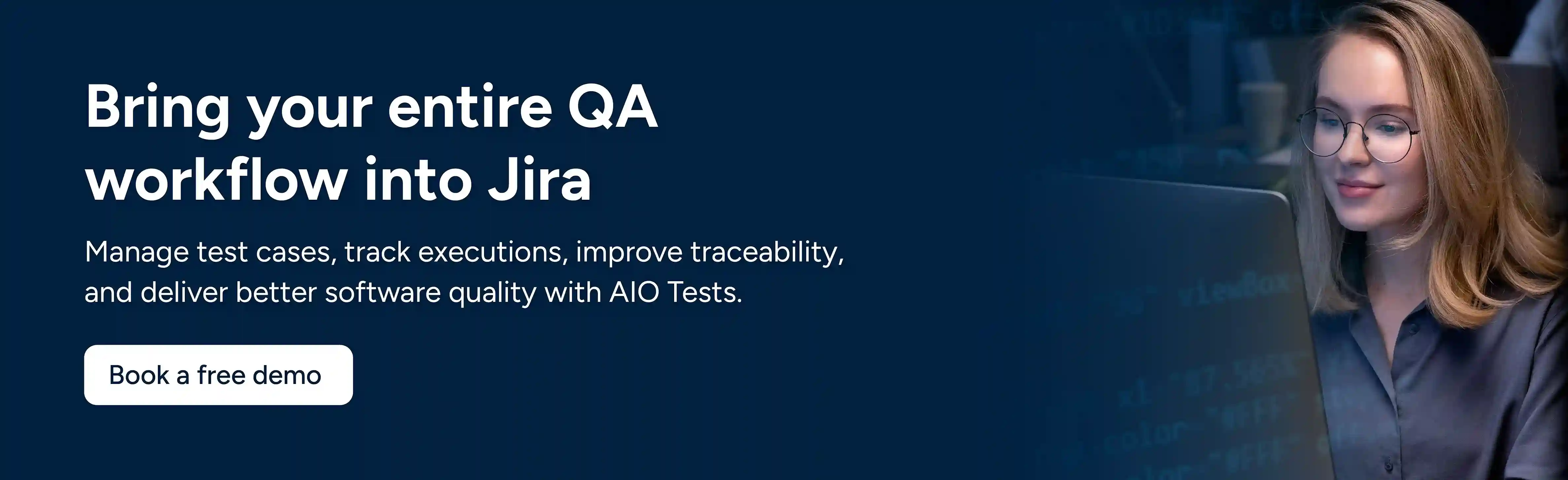 Bring your entire QA workflow into Jira. Book a free demo