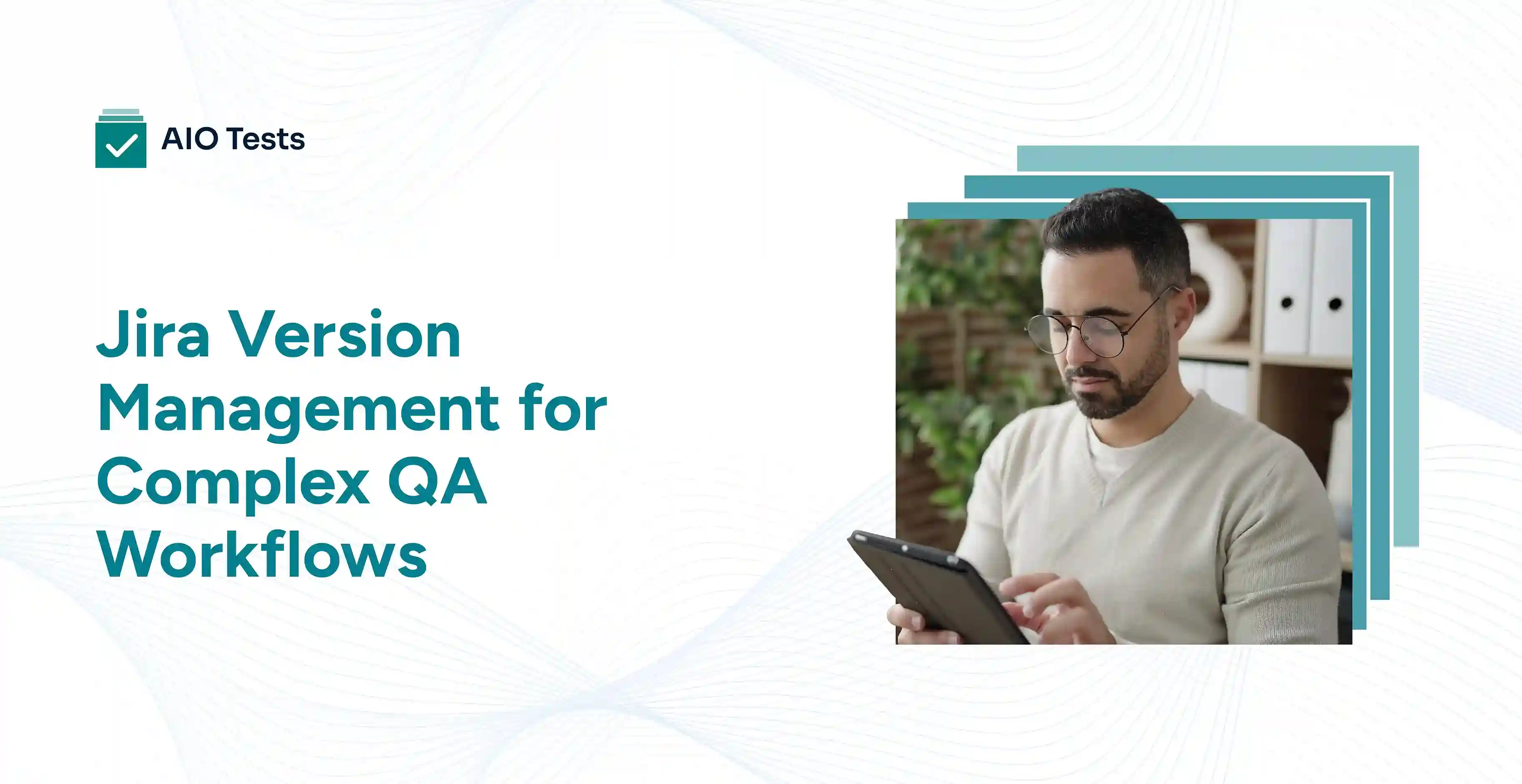 banner image showing Jira version management for complex QA workflows and release planning