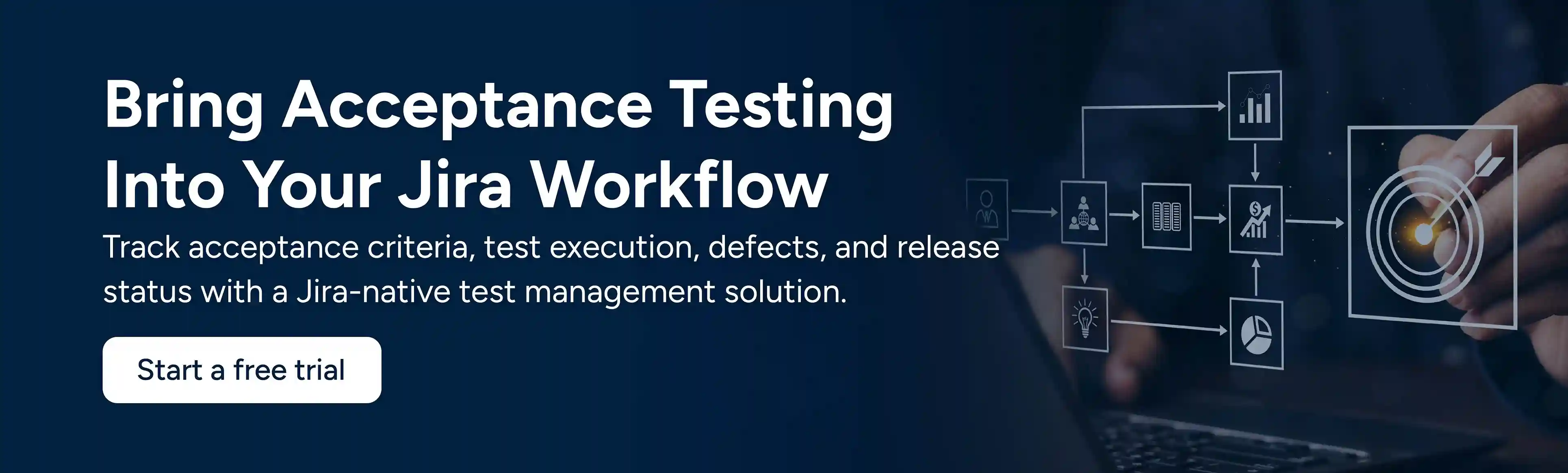  CTA image showing Bring Acceptance Testing Into Your Jira Workflow. Start a free trial