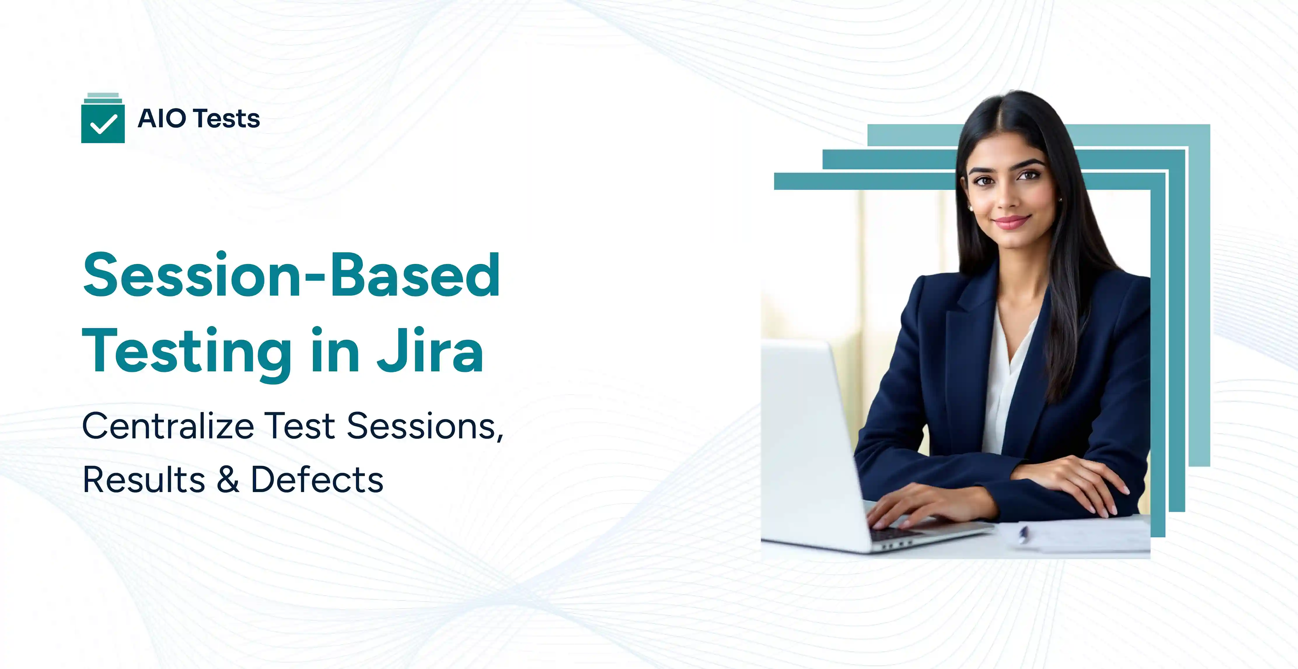 banner image showing Session-Based Testing in Jira Centralize Test Sessions, Results & Defects