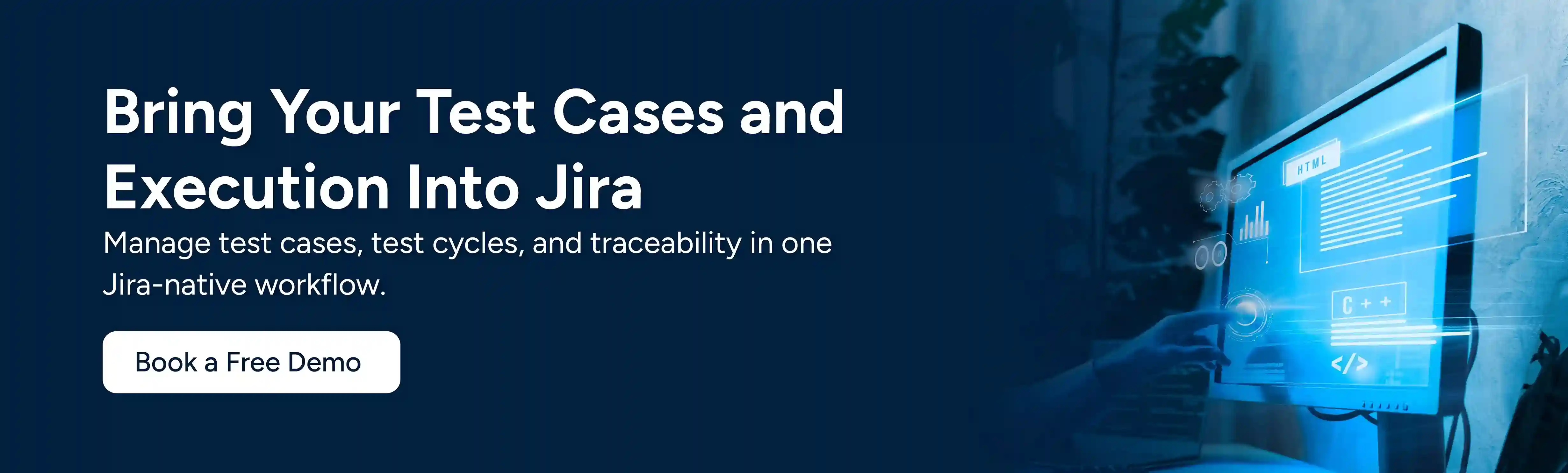CTA image Bring Your Test Cases and Execution Into Jira. Book a Free Demo