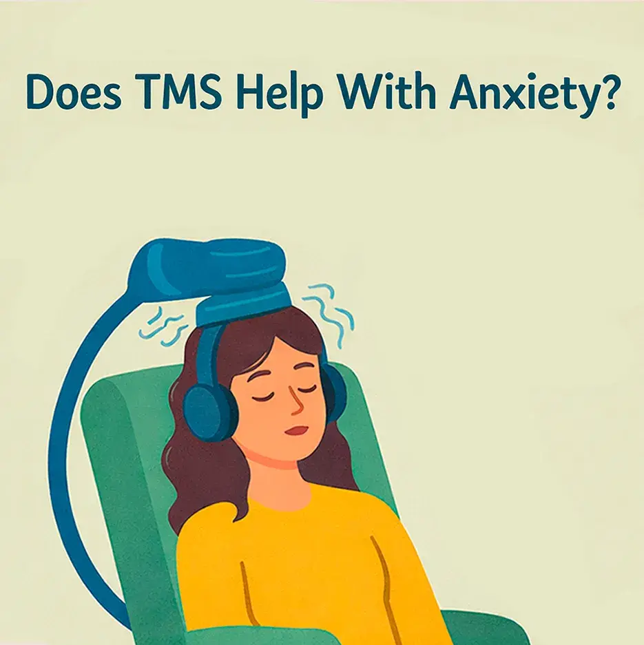 TMS for Anxiety: Does TMS Help With Anxiety?