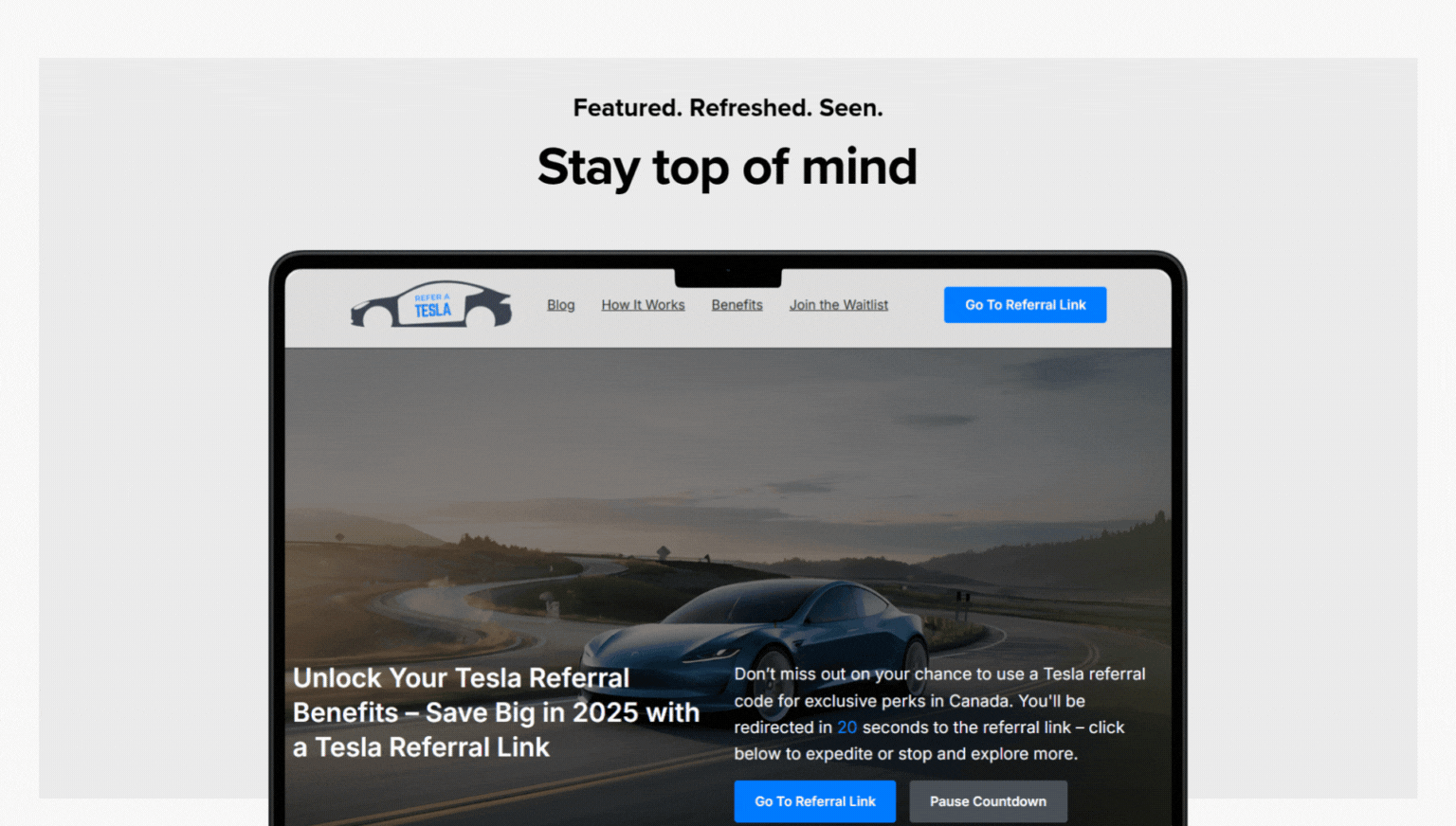 Animated GIF showing a Tesla-themed webpage with the headline “Featured. Refreshed. Seen.” followed by “Stay top of mind.” The animation zooms into a referral page with a blue Tesla car and call-to-action button labeled “Go To Referral Link.” The animation emphasizes visibility and urgency, highlighting a countdown and referral benefits.