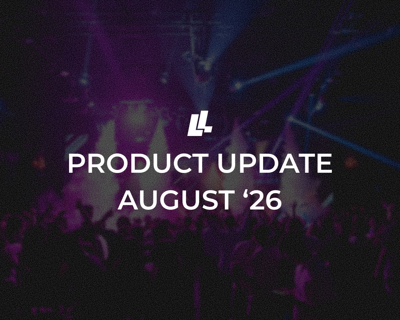 August 2026: Better tools for busy nights