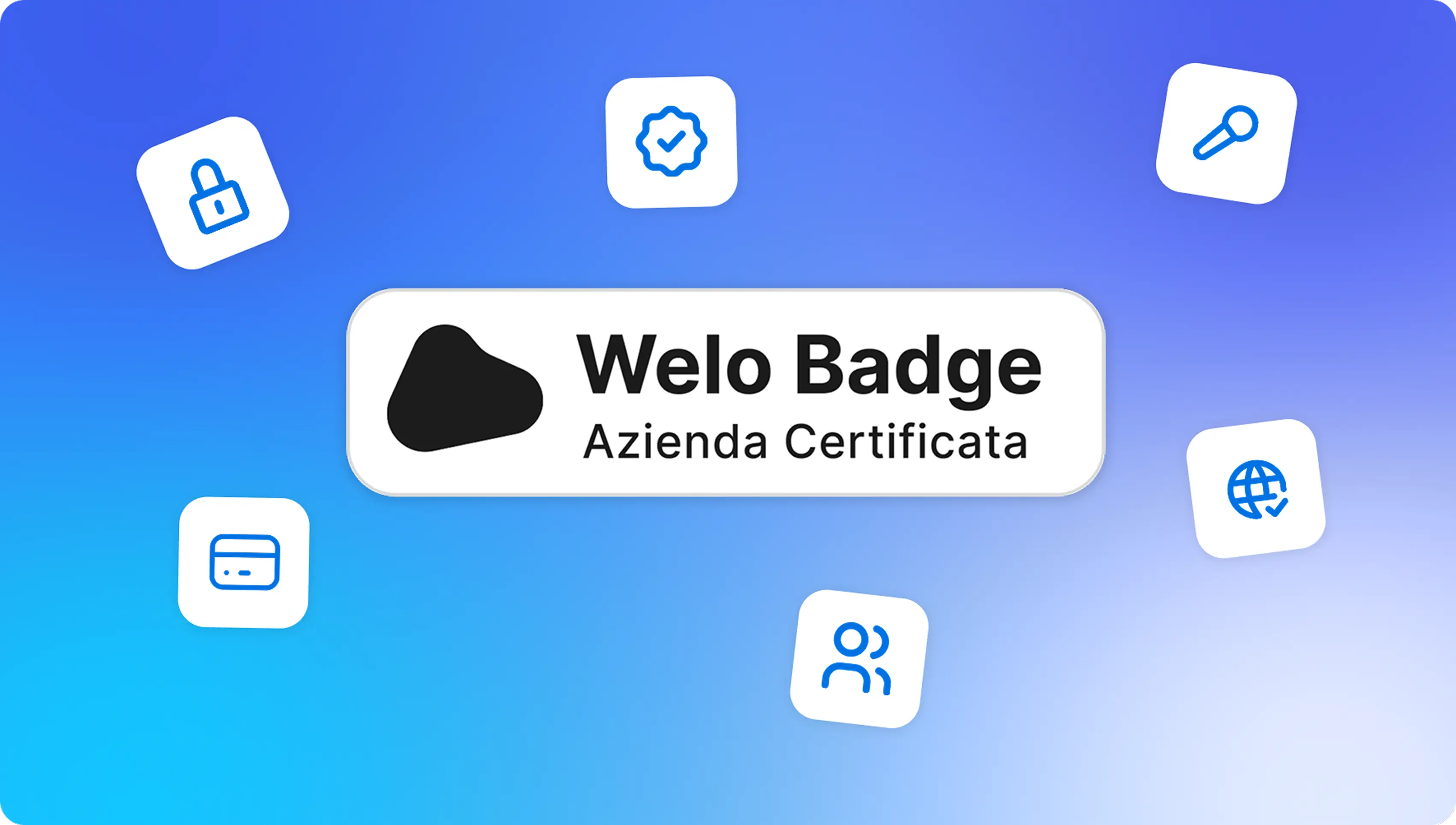 Logo Welo Badge con scritta Azienda Certificata su sfondo sfumato blu, circondato da icone di lucchetto, microfono, carta di credito, badge di verifica, gruppo di persone e globo con segno di spunta.
