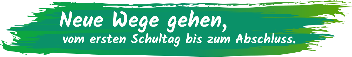 Neue Wege gehen, vom ersten Schultag bis zum Abschluss.