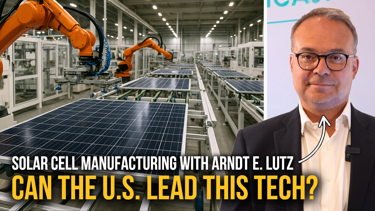 Episode 848: Can America Lead Solar Cell Manufacturing? Arndt Lutz, EliTe Solar