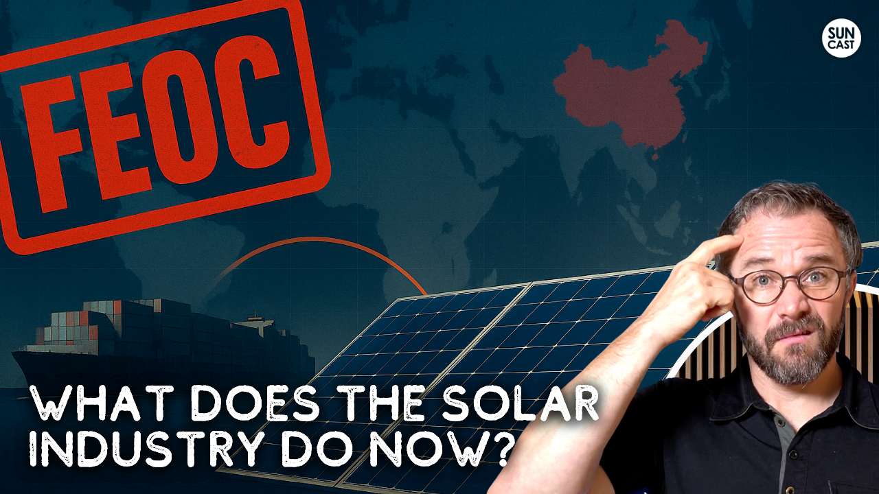 Episode 870: How FEOC Rules Are Reshaping Solar Procurement in 2025 | 4 Experts Weigh-in