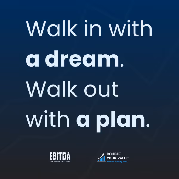 An ad graphic for the EGS Double Your Value event saying "Walk in with a dream. Walk out with a plan"