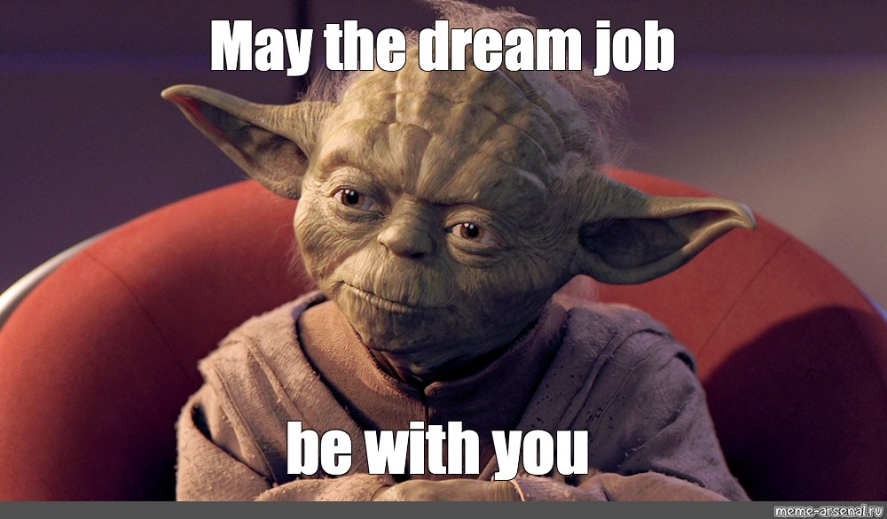 Meme: "May the dream job be with you" - All Templates - Meme-arsenal.com