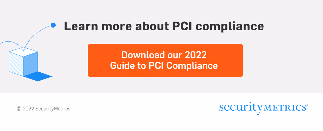 Learn more about PCI Compliance: Download the SecurityMetrics Guide to PCI DSS Compliance