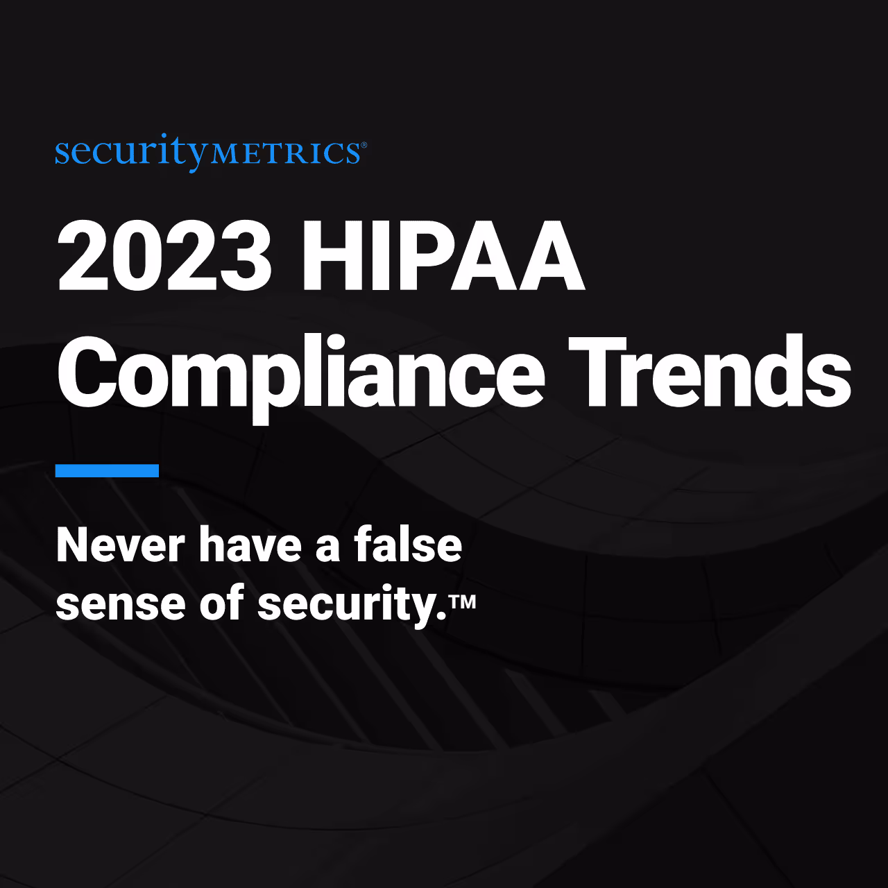 HIPAA Compliance Trends From Primary Research Conducted By SecurityMetrics