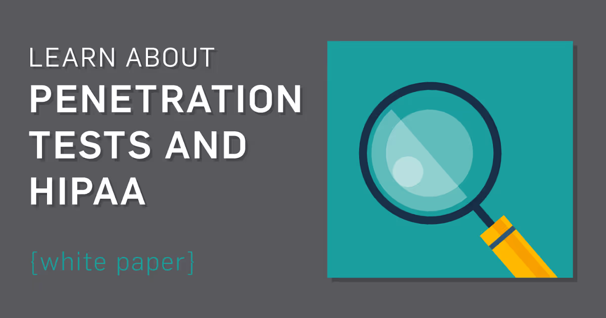 What Healthcare Should Know about HIPAA Penetration Testing