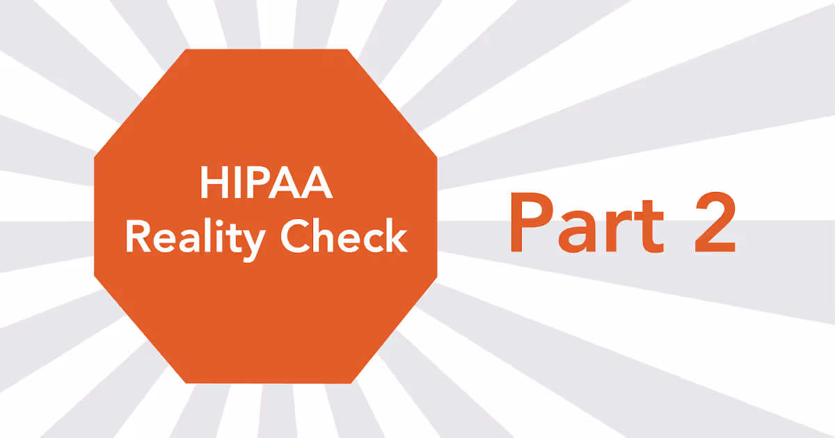 Making HIPAA Compliance Realistic: Part 2