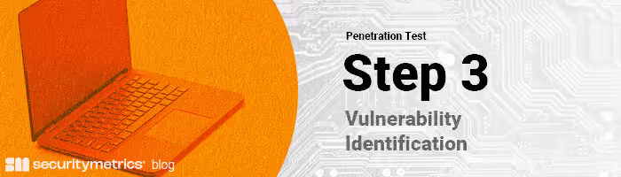 Step 3 of a penetration test: Vulnerability Identification