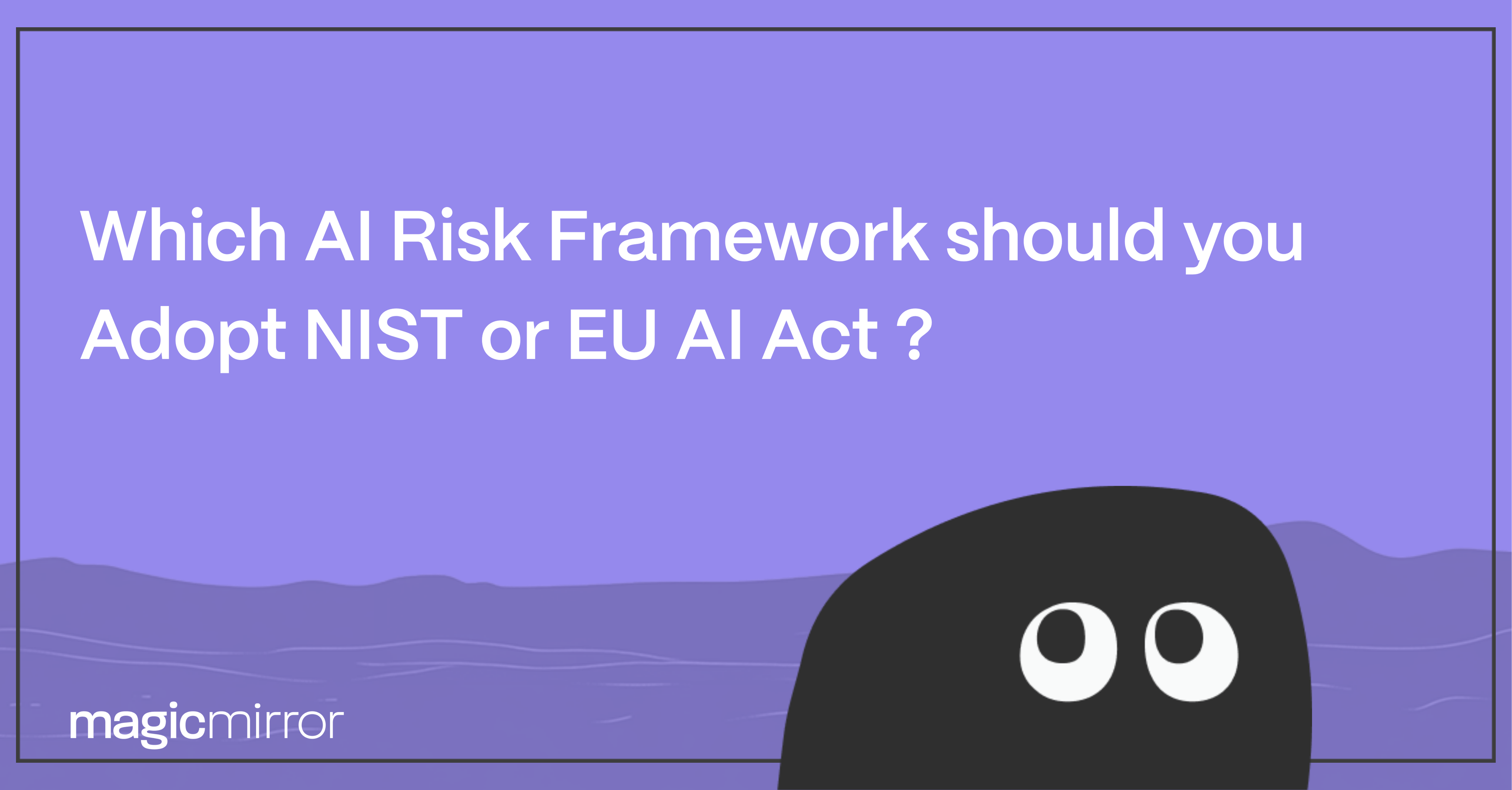 NIST vs EU AI Act: Which AI Risk Framework Should You Follow?