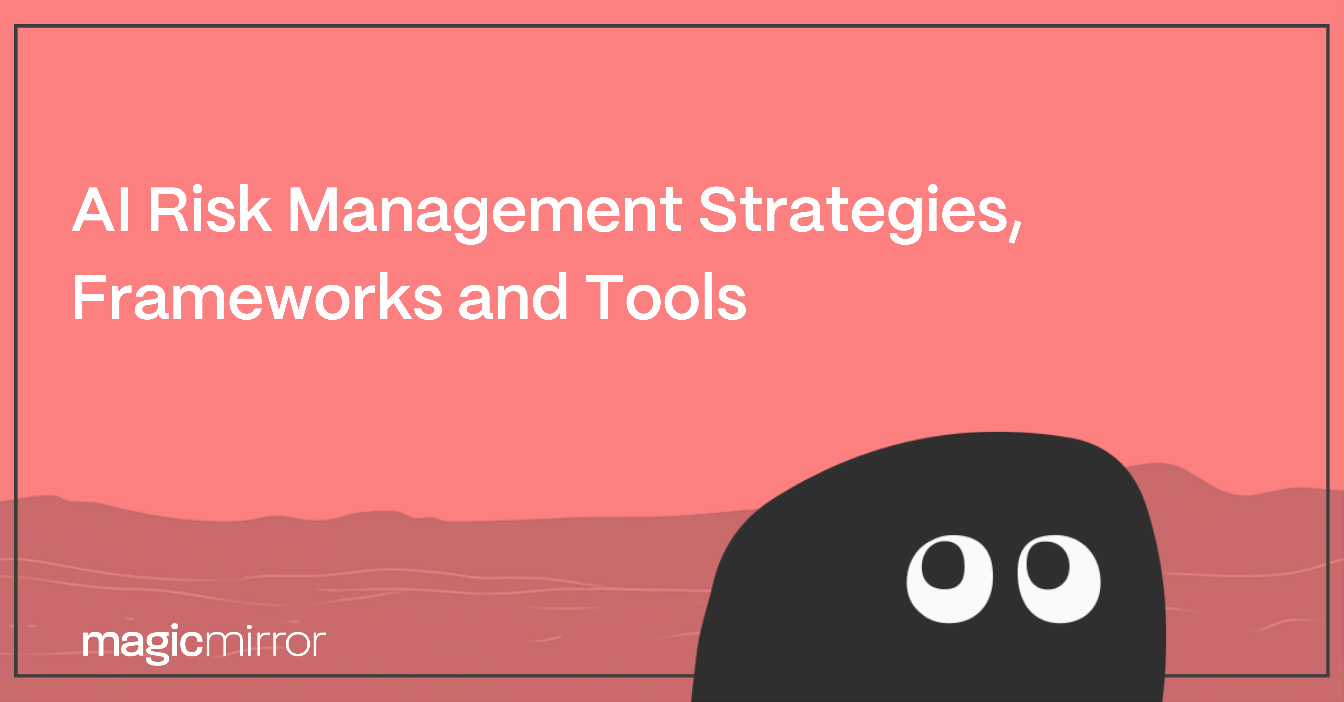 AI Risk Assessment - Strategies, Frameworks & Tools