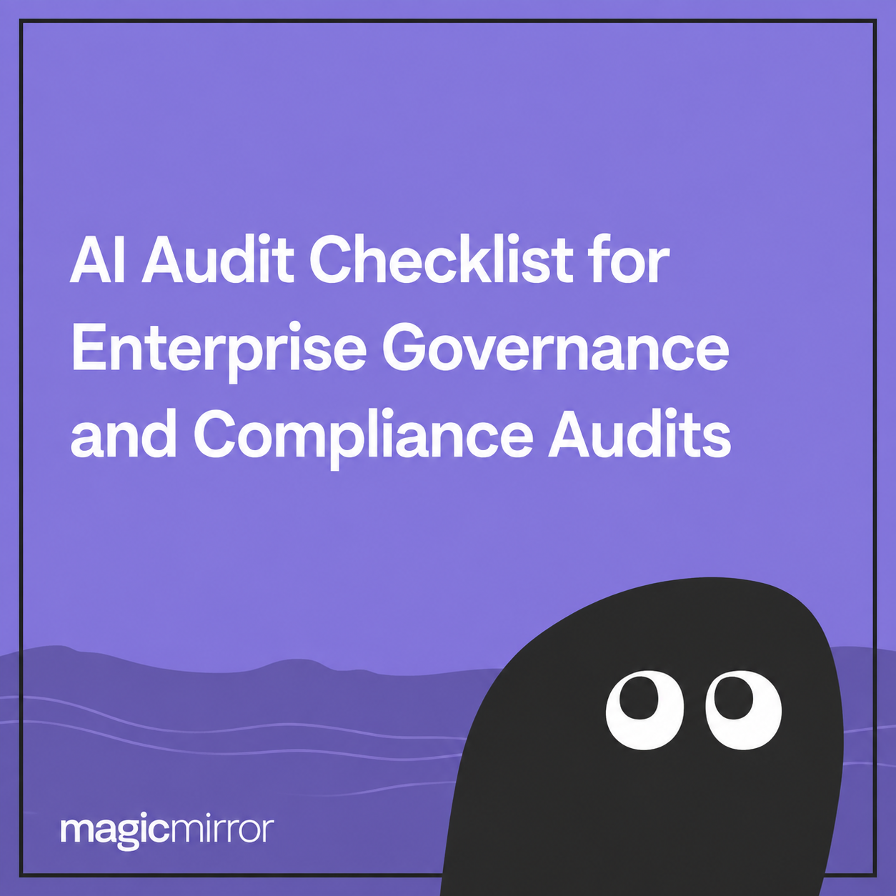 AI Audit Checklist: How to Audit AI Systems in Enterprises