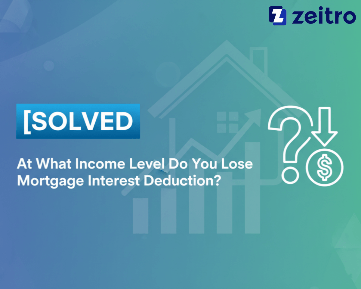 [Solved] At What Income Level Do You Lose Mortgage Interest Deduction?