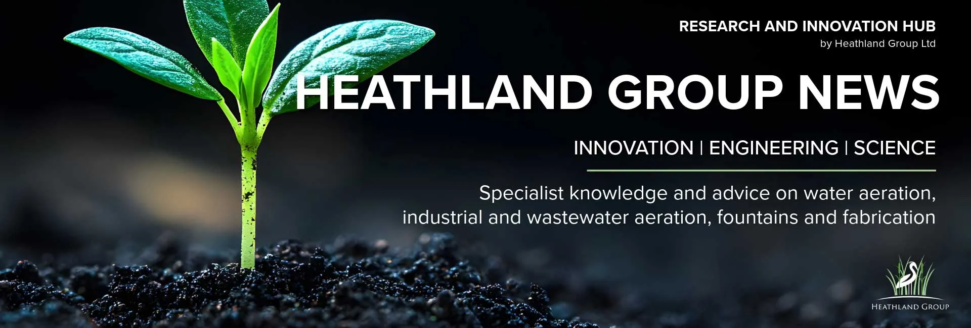Heathland Group News header banner - research and innovation in water aeration, wastewater and industrial aeration as well as fabrication