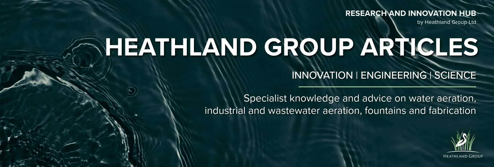 Heathland Group Articles header banner - research and innovation in water aeration, wastewater and industrial aeration as well as fabrication