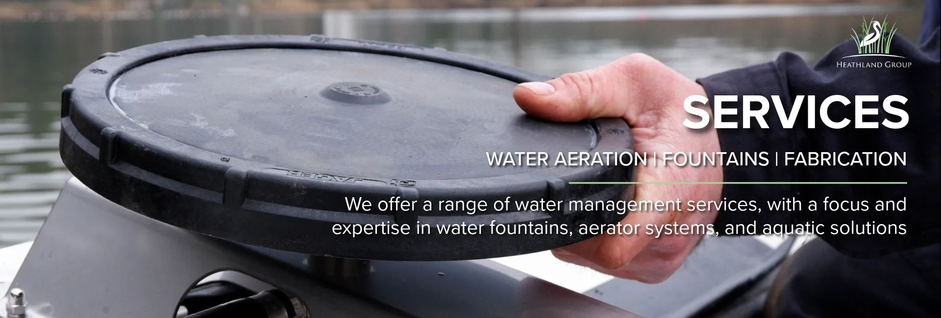 Heathland Group Ltd customer support banner - water aeration, fountains and fabrication services