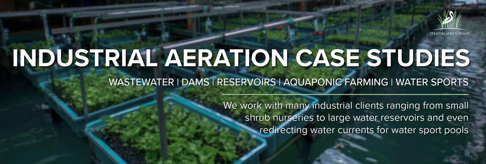 Industrial aeration case studies - water, sports, aquaponic farming, reservoirs, wastewater aeration 